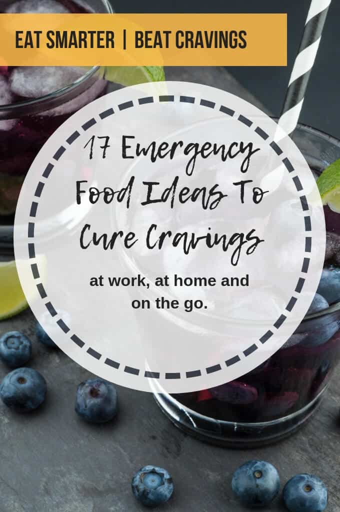 17 Emergency Food Ideas to cure Cravings