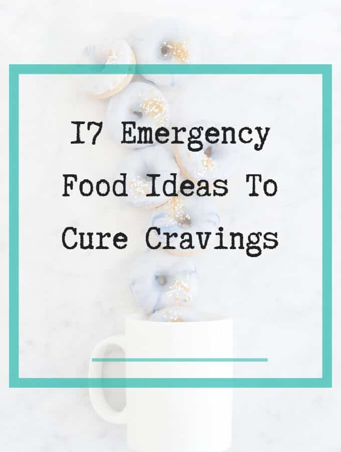 17 Emergency Food Ideas to cure Cravings My Sugar Free Kitchen