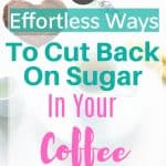 cut back sugar in coffee - Pinterest